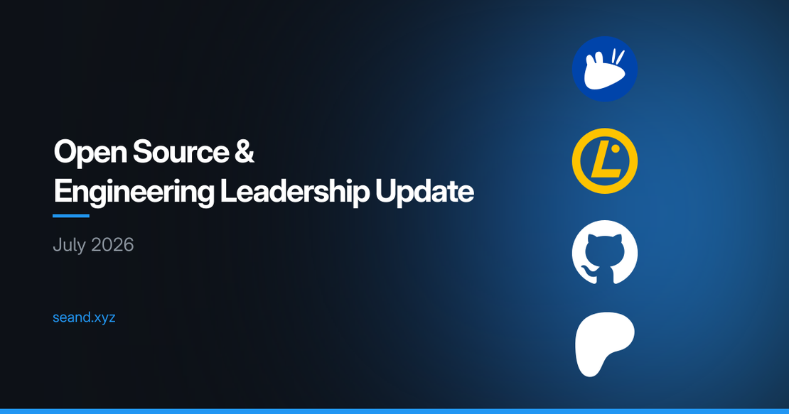 Open Source & Engineering Leadership Update — July 2026